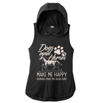 Dogs And Horses Make Me Happy Great Gift Ladies PosiCharge Tri-Blend Wicking Draft Hoodie Tank