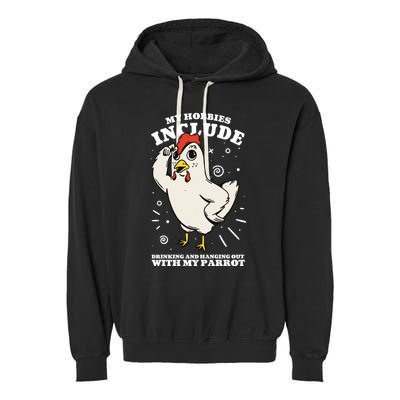 Drinking And Hanging Out With My Parrot Hobby Funny Garment-Dyed Fleece Hoodie