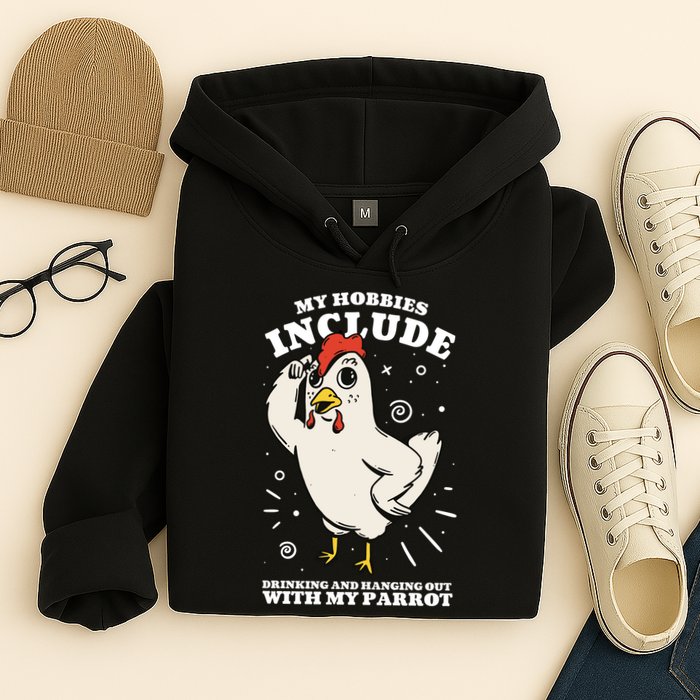 Drinking And Hanging Out With My Parrot Hobby Funny Hoodie