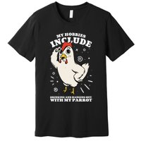 Drinking And Hanging Out With My Parrot Hobby Funny Premium T-Shirt