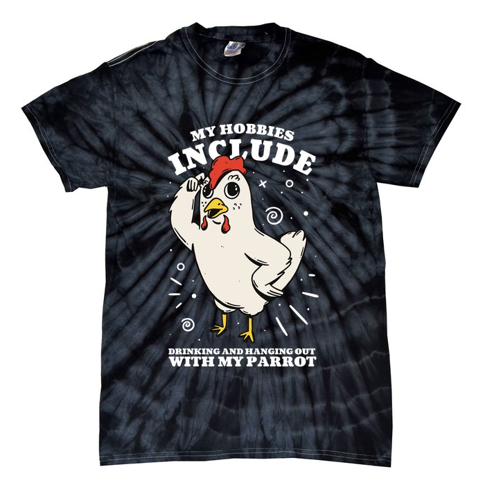 Drinking And Hanging Out With My Parrot Hobby Funny Tie-Dye T-Shirt