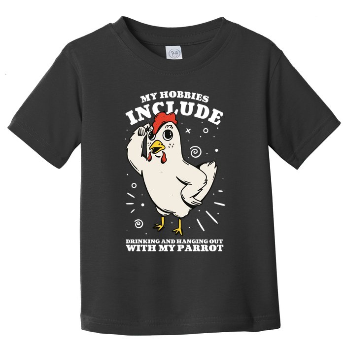 Drinking And Hanging Out With My Parrot Hobby Funny Toddler T-Shirt