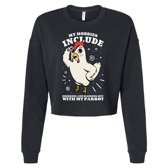 Drinking And Hanging Out With My Parrot Hobby Funny Cropped Pullover Crew