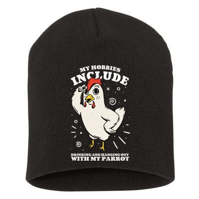 Drinking And Hanging Out With My Parrot Hobby Funny Short Acrylic Beanie