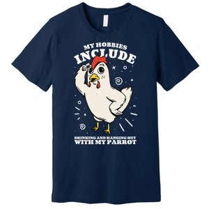 Drinking And Hanging Out With My Parrot Hobby Funny Premium T-Shirt