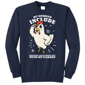 Drinking And Hanging Out With My Parrot Hobby Funny Tall Sweatshirt