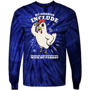 Drinking And Hanging Out With My Parrot Hobby Funny Tie-Dye Long Sleeve Shirt