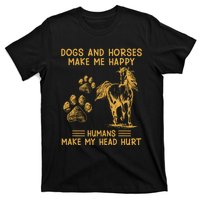 Dogs And Horses Make Me Happy Hu Make My Head Hurt Cool Gift T-Shirt