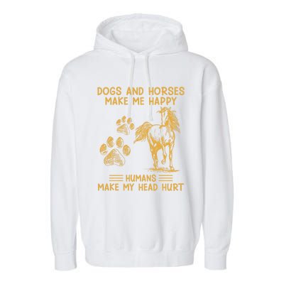 Dogs And Horses Make Me Happy Hu Make My Head Hurt Cool Gift Garment-Dyed Fleece Hoodie