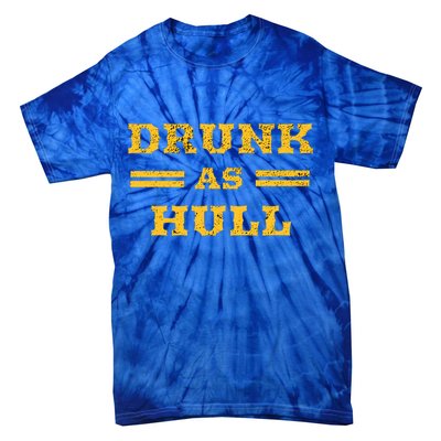 Drunk As Hull Gift Tie-Dye T-Shirt