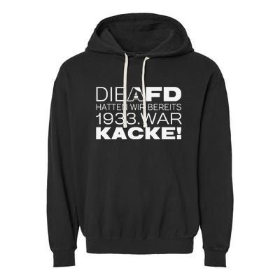 Die Afd Hatten Wir Bereits 1933 War Kacke Garment-Dyed Fleece Hoodie