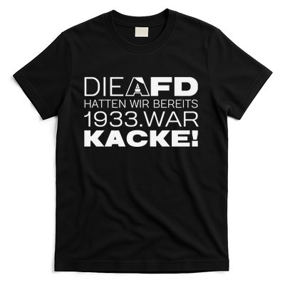 Die Afd Hatten Wir Bereits 1933 War Kacke T-Shirt