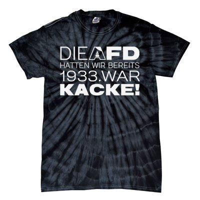 Die Afd Hatten Wir Bereits 1933 War Kacke Tie-Dye T-Shirt