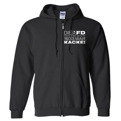 Die Afd Hatten Wir Bereits 1933 War Kacke Full Zip Hoodie