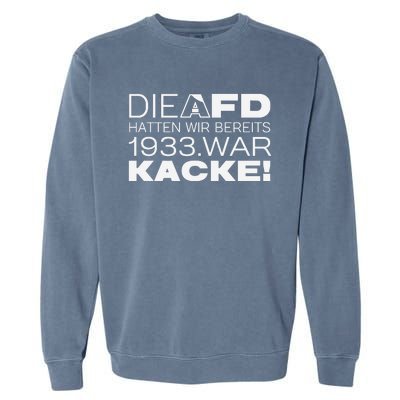 Die Afd Hatten Wir Bereits 1933 War Kacke Garment-Dyed Sweatshirt