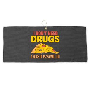 Drug Awareness I Don't Need Drugs A Slice Of Pizza Will Do Gift Large Microfiber Waffle Golf Towel