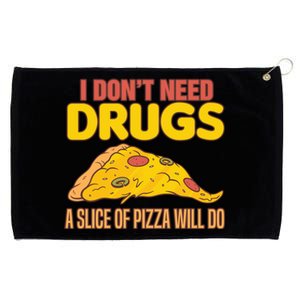 Drug Awareness I Don't Need Drugs A Slice Of Pizza Will Do Gift Grommeted Golf Towel