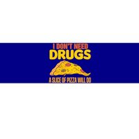 Drug Awareness I Don't Need Drugs A Slice Of Pizza Will Do Gift Bumper Sticker