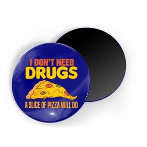 Drug Awareness I Don't Need Drugs A Slice Of Pizza Will Do Gift Magnet