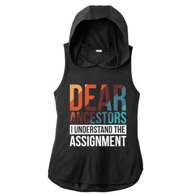 Dear Ancestors I Understand The Assignment Ladies PosiCharge Tri-Blend Wicking Draft Hoodie Tank