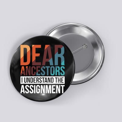 Dear Ancestors I Understand The Assignment Button
