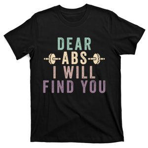 Dear Abs I Will Find You Funny Workout Cardio T-Shirt