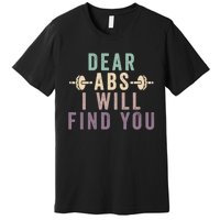 Dear Abs I Will Find You Funny Workout Cardio Premium T-Shirt