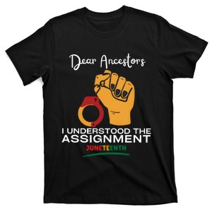 Dear Ancestors I Understood The Assignment Juneteenth T-Shirt