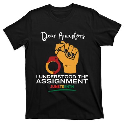 Dear Ancestors I Understood The Assignment Juneteenth T-Shirt