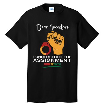 Dear Ancestors I Understood The Assignment Juneteenth Tall T-Shirt