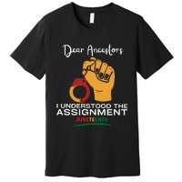 Dear Ancestors I Understood The Assignment Juneteenth Premium T-Shirt