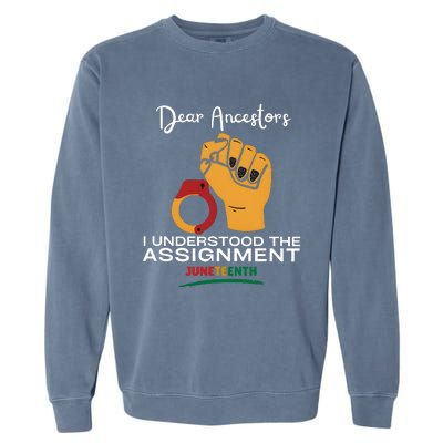 Dear Ancestors I Understood The Assignment Juneteenth Garment-Dyed Sweatshirt