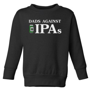 Dads Against Ipas Toddler Sweatshirt