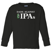 Dads Against Ipas Toddler Long Sleeve Shirt