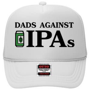 Dads Against Ipas High Crown Mesh Back Trucker Hat