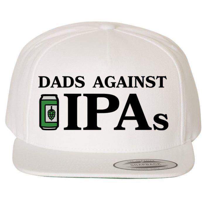 Dads Against Ipas Wool Snapback Cap