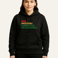 Dear Ancestors I Understand The Assignment Hoodie