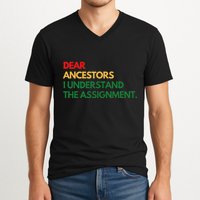 Dear Ancestors I Understand The Assignment V-Neck T-Shirt