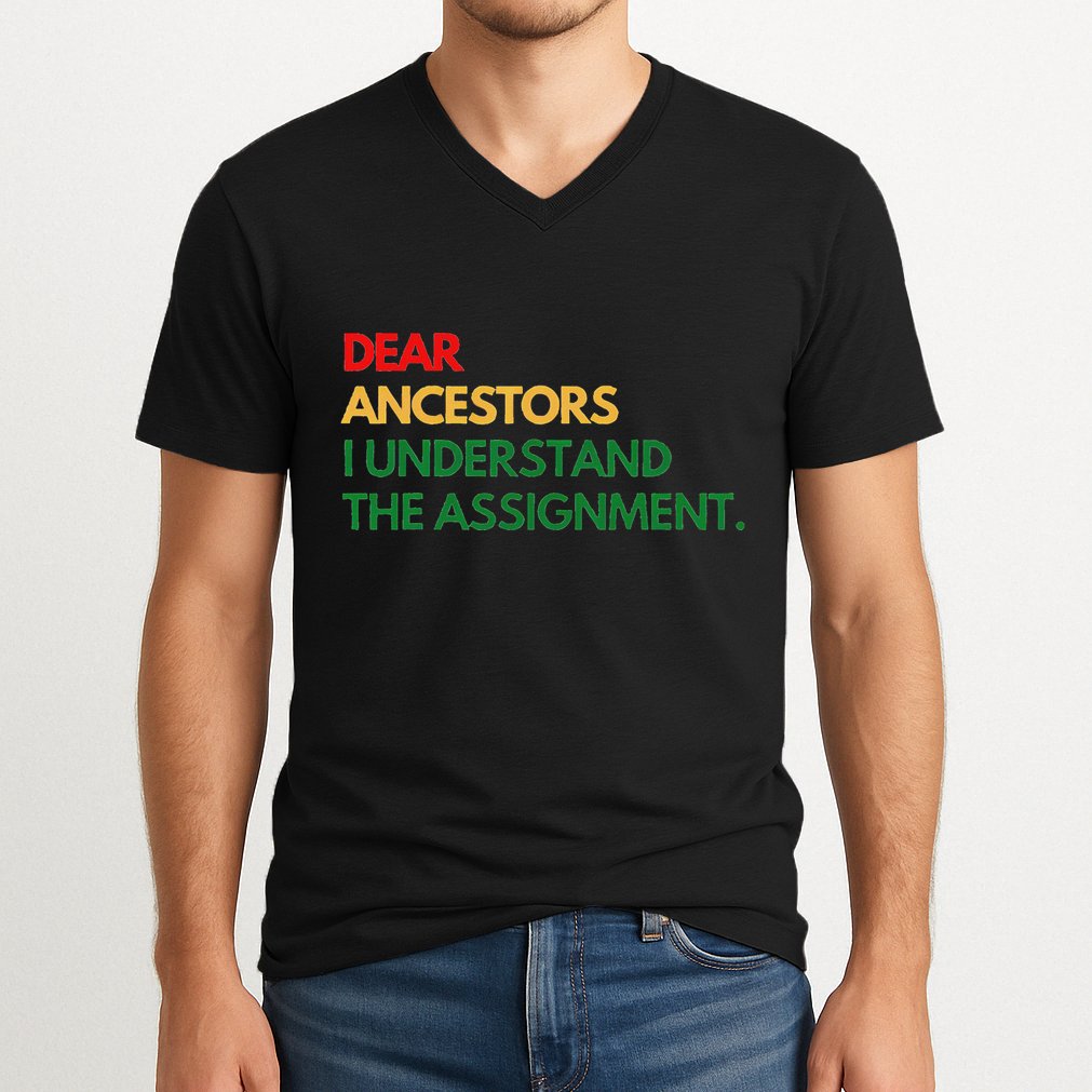 Dear Ancestors I Understand The Assignment V-Neck T-Shirt