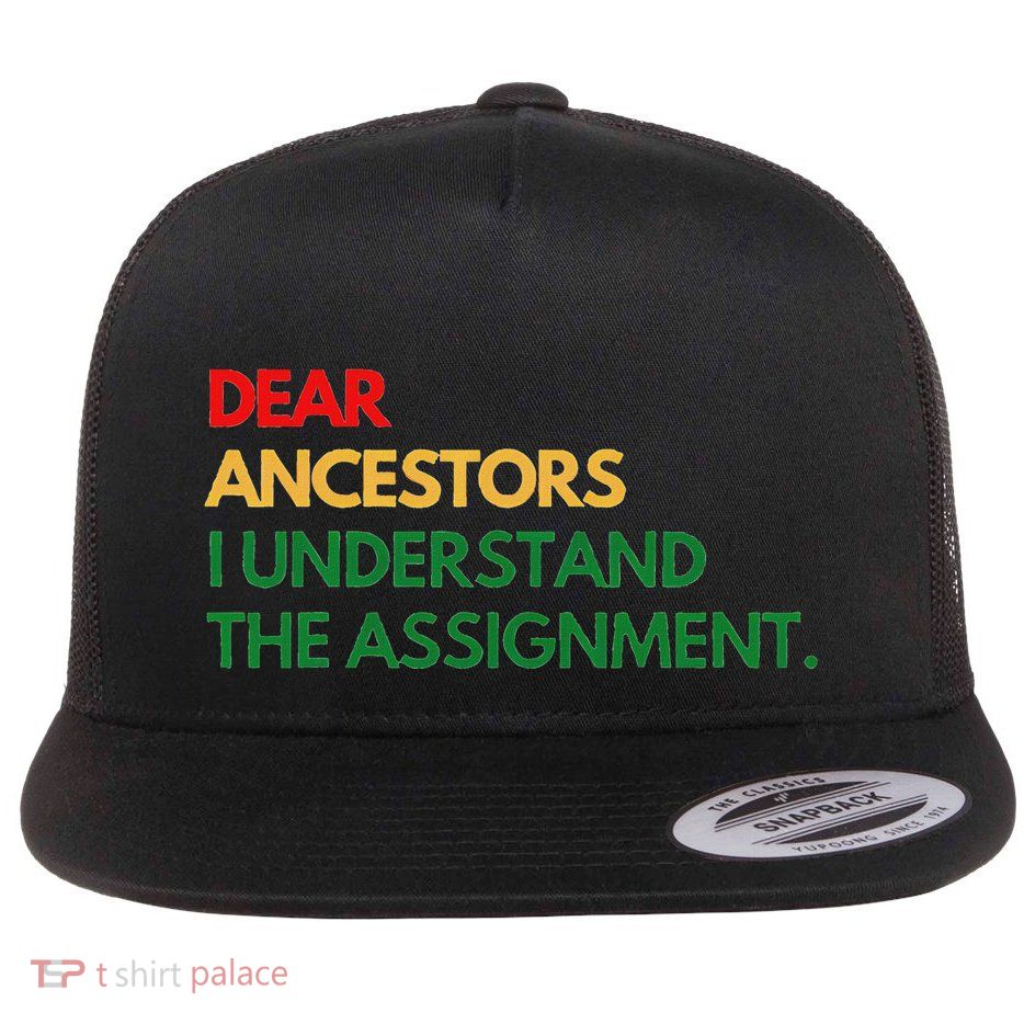 Dear Ancestors I Understand The Assignment Flatbill Hat