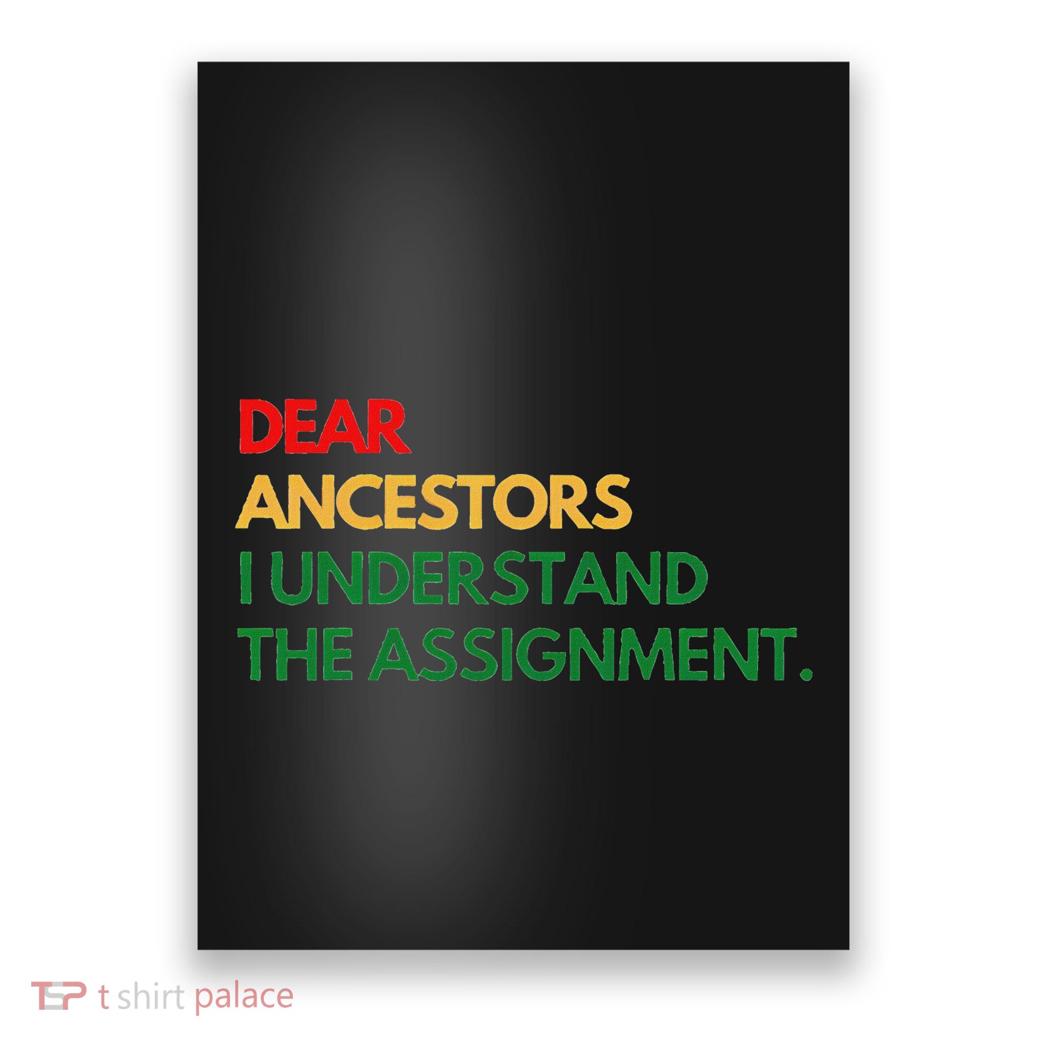 Dear Ancestors I Understand The Assignment Poster