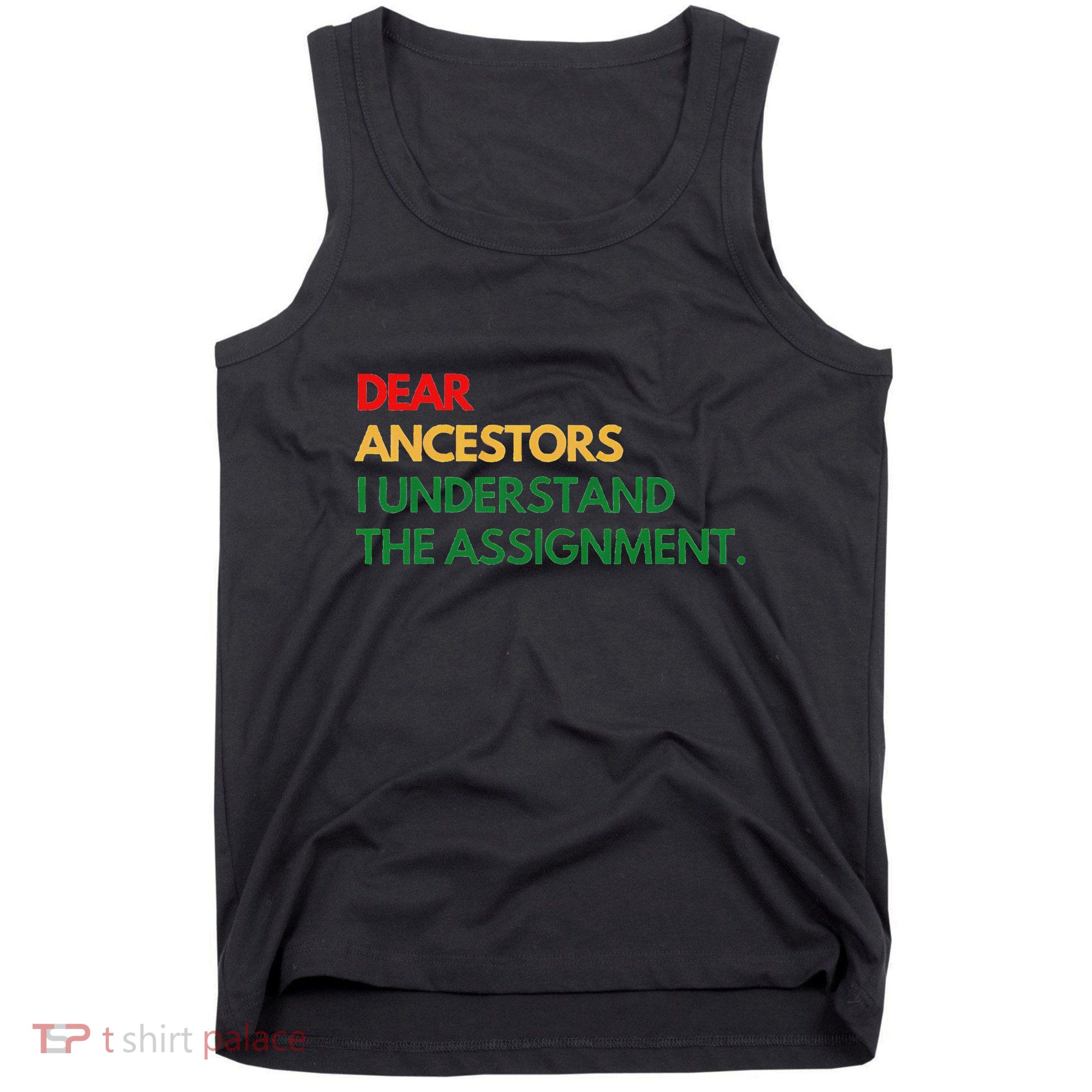 Dear Ancestors I Understand The Assignment Tank Top