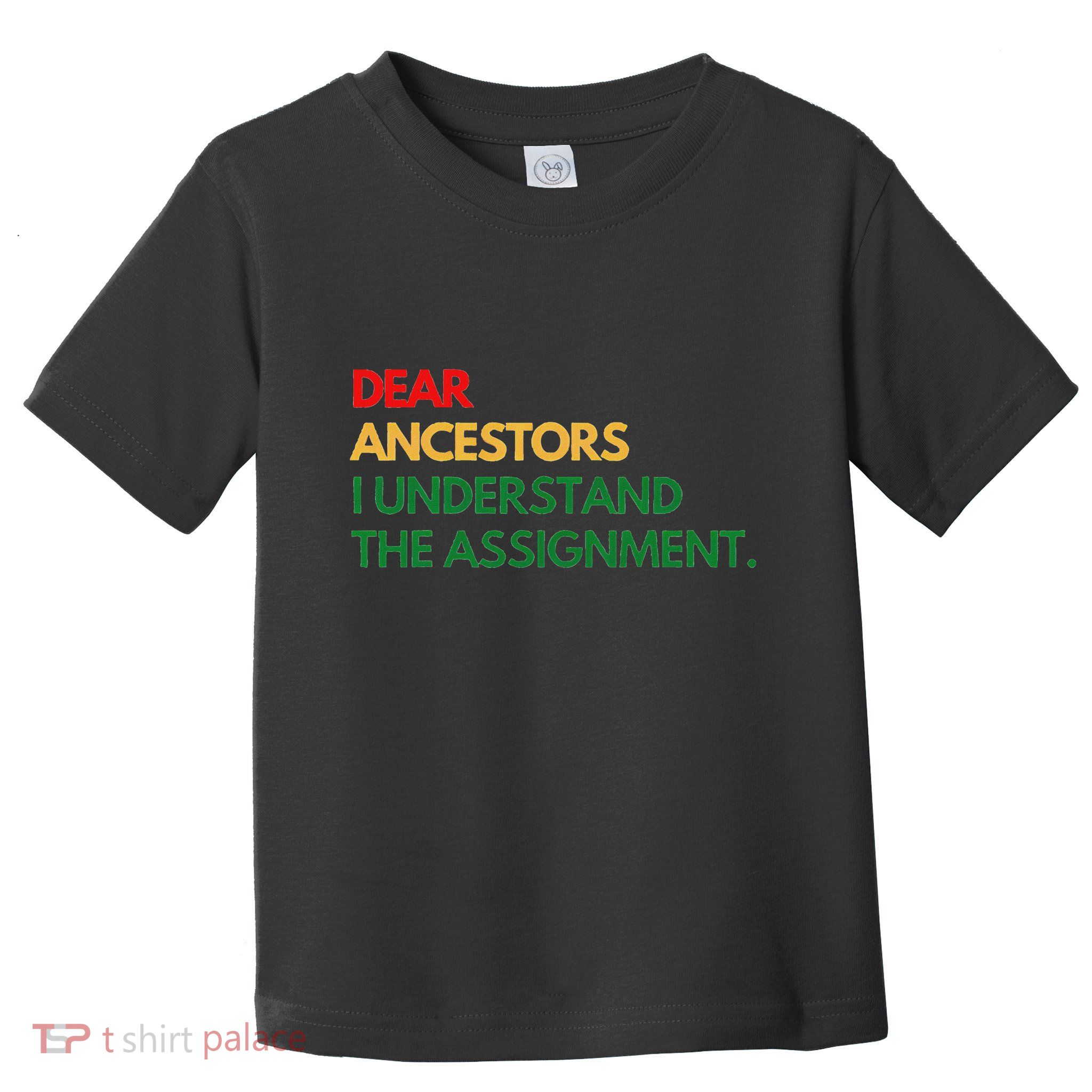 Dear Ancestors I Understand The Assignment Toddler T-Shirt