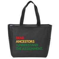 Dear Ancestors I Understand The Assignment Zip Tote Bag