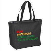 Dear Ancestors I Understand The Assignment Zip Tote Bag