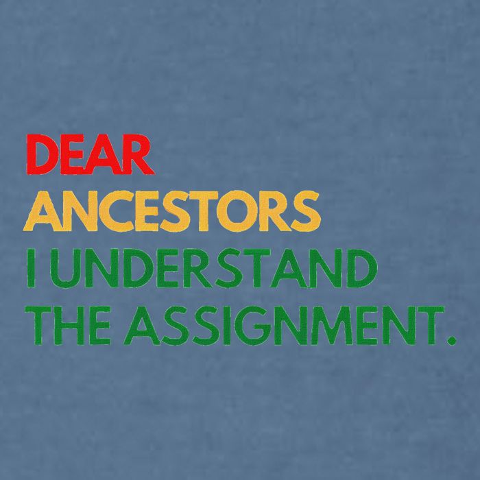 Dear Ancestors I Understand The Assignment Garment-Dyed Sweatshirt