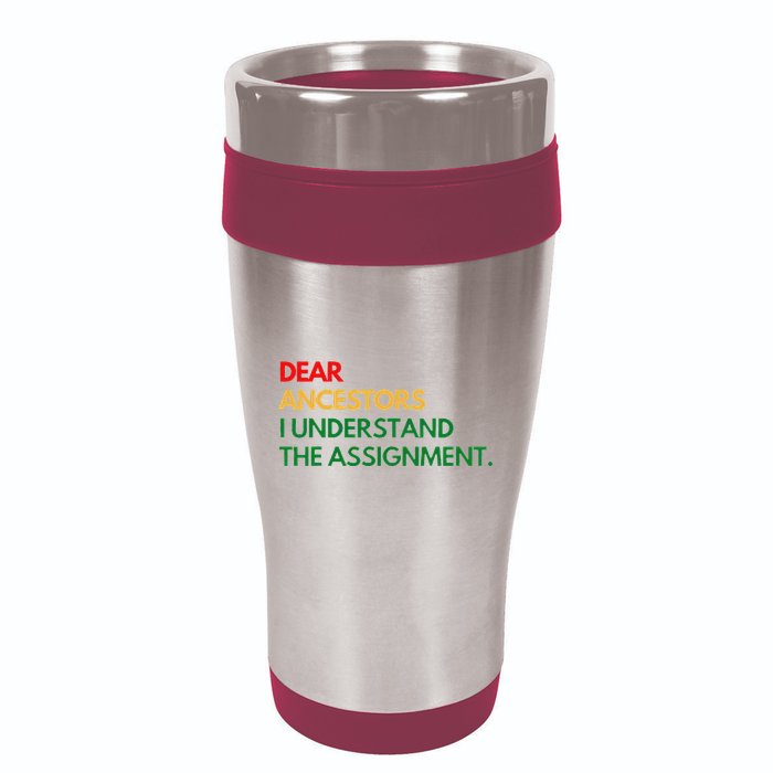 Dear Ancestors I Understand The Assignment 16oz Travel Tumbler