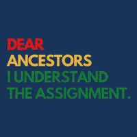 Dear Ancestors I Understand The Assignment Infant Baby Jersey Bodysuit