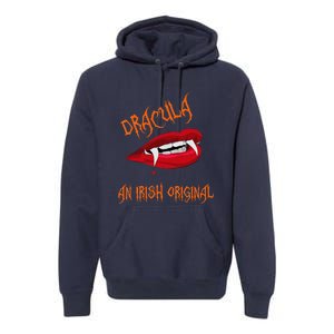 Dracula An Irish Original Spooky Halloween Vampire Fangs Premium Hoodie