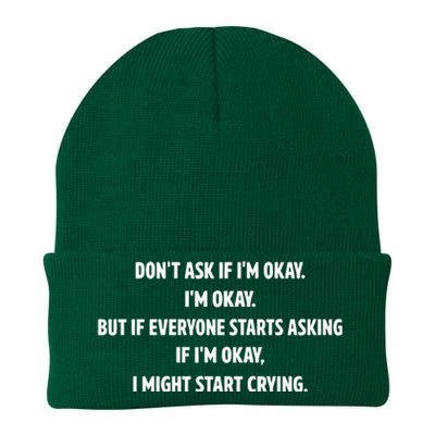 DonT Ask If IM Okay IM Okay But If Everyone Starts Asking If IM Okay Knit Cap Winter Beanie